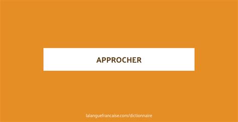 s'approcher synonyme|larousse definition.